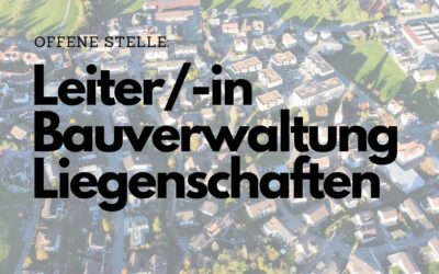 Stellenausschreibung: Leiter/-in Bauverwaltung und Liegenschaften mit Nebenaufgaben (80 – 100 %)