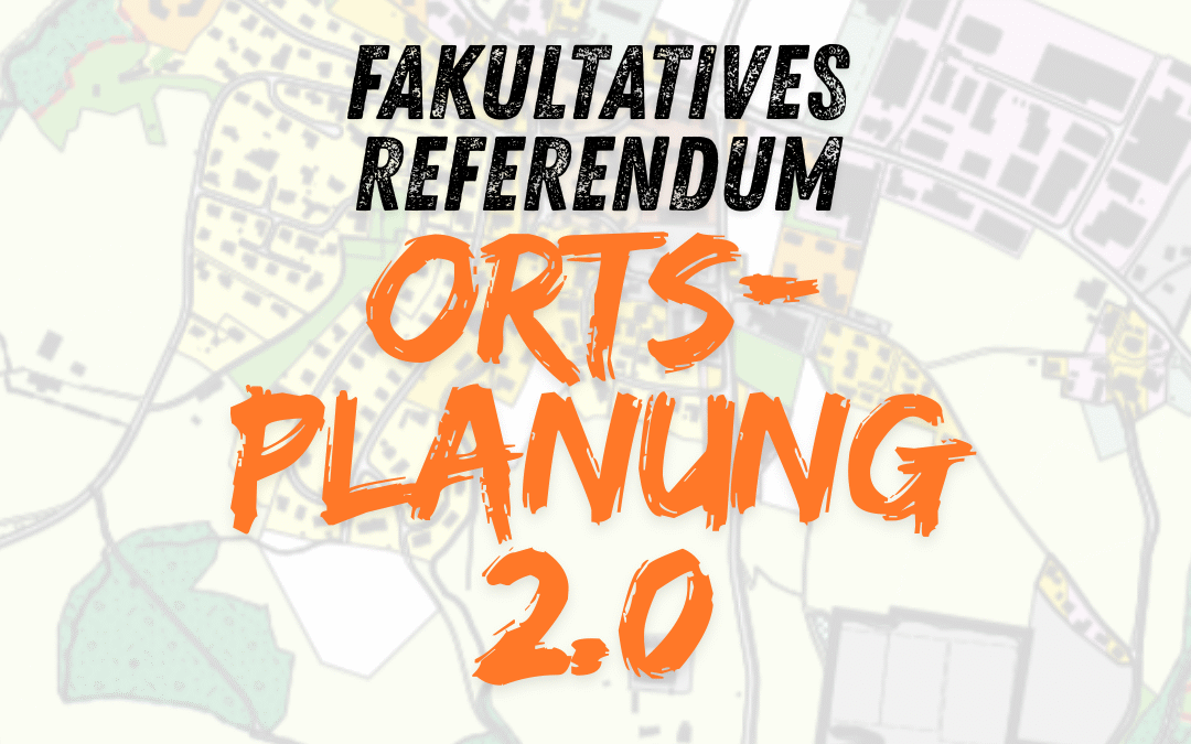Unterlagen Ortsplanung 2.0 – fakultatives Referendum